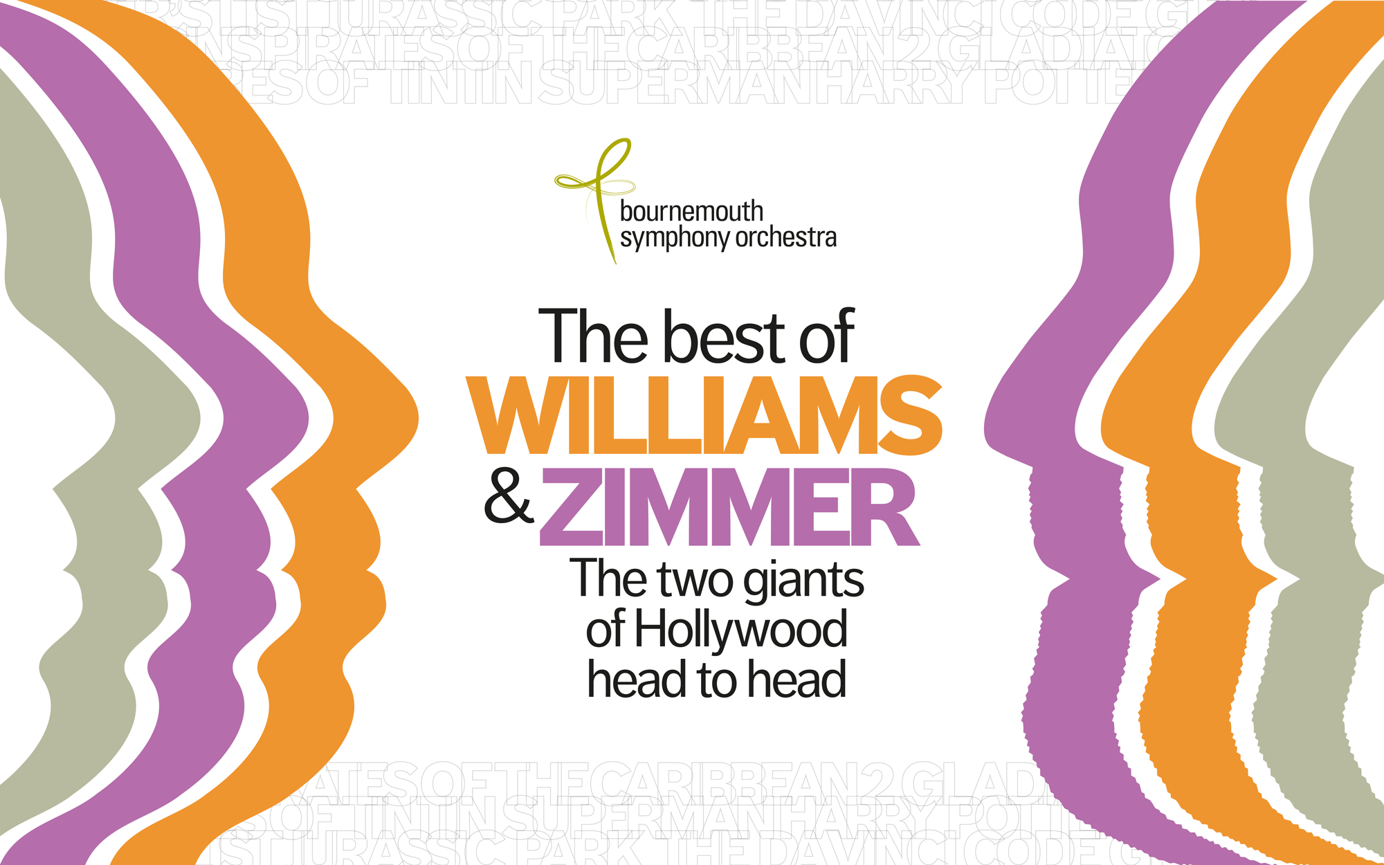 This image features promotional artwork for a concert by the Bournemouth Symphony Orchestra titled "The Best of Williams & Zimmer: The Two Giants of Hollywood Head to Head." The design showcases stylised, mirrored silhouette profiles in shades of green, orange, and purple on either side of the text. The bold orange and purple lettering emphasises the names "WILLIAMS" and "ZIMMER," referring to iconic film composers John Williams and Hans Zimmer. Subtle text in the background lists famous film scores associated with the composers, such as "Jurassic Park," "Harry Potter," "Gladiator," and "Pirates of the Caribbean." The orchestra's logo appears above the text.